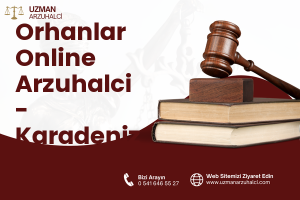 Orhanlar Online Arzuhalci - Karadeniz Ereğli