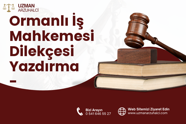 Ormanlı İş Mahkemesi Dilekçesi Yazdırma - Süleymanpaşa