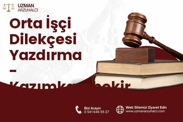 Orta İşçi Dilekçesi Yazdırma - Kazımkarabekir