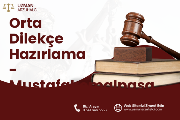 Orta Dilekçe Hazırlama - Mustafakemalpaşa