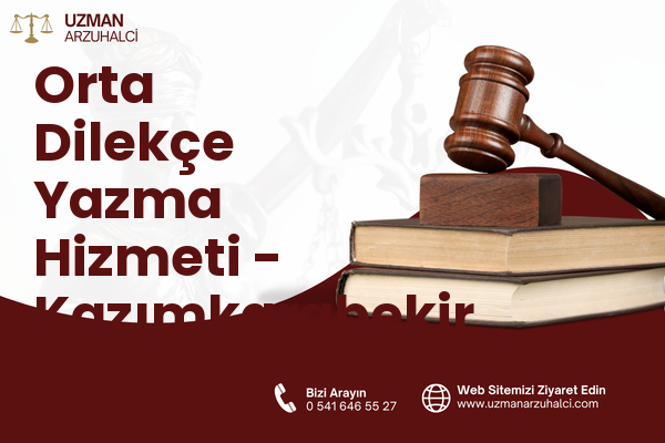 Orta Dilekçe Yazma Hizmeti - Kazımkarabekir