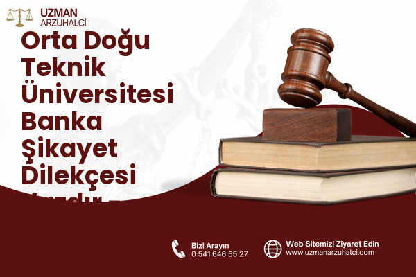 Orta Doğu Teknik Üniversitesi Banka Şikayet Dilekçesi Yazdır - Çankaya