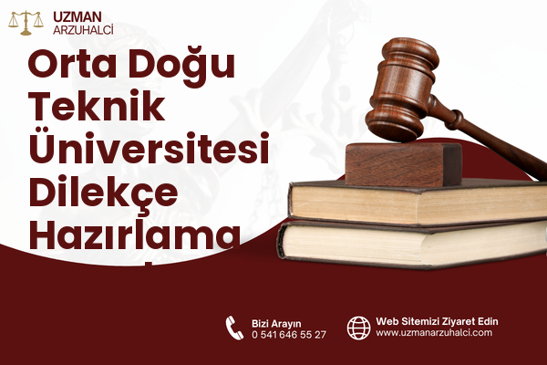 Orta Doğu Teknik Üniversitesi Dilekçe Hazırlama - Çankaya