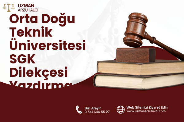 Orta Doğu Teknik Üniversitesi SGK Dilekçesi Yazdırma - Çankaya