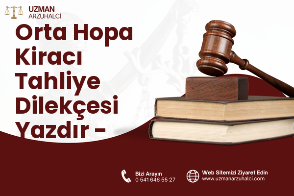 Orta Hopa Kiracı Tahliye Dilekçesi Yazdır - Hopa