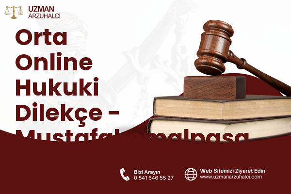 Orta Online Hukuki Dilekçe - Mustafakemalpaşa