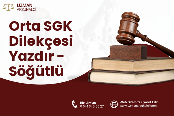 Orta SGK Dilekçesi Yazdır - Söğütlü