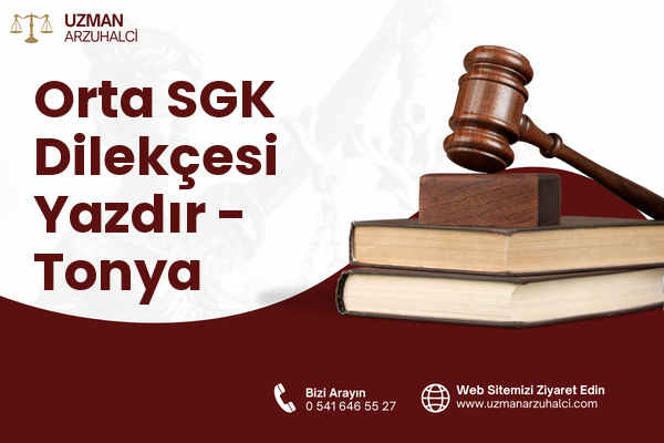 Orta SGK Dilekçesi Yazdır - Tonya