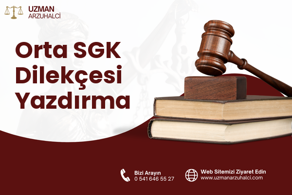 Orta SGK Dilekçesi Yazdırma