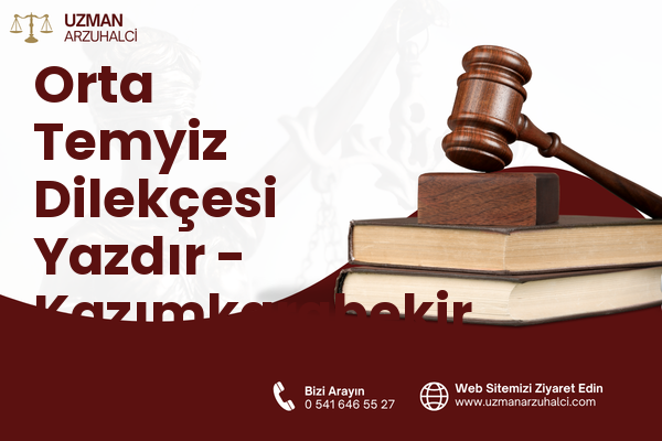 Orta Temyiz Dilekçesi Yazdır - Kazımkarabekir