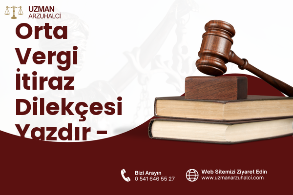 Orta Vergi İtiraz Dilekçesi Yazdır - Kaynarca