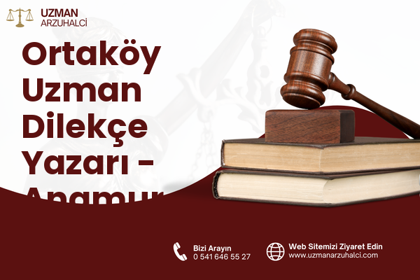 Ortaköy Uzman Dilekçe Yazarı - Anamur