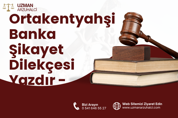Ortakentyahşi Banka Şikayet Dilekçesi Yazdır - Bodrum