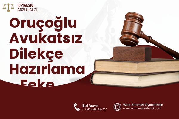 Oruçoğlu Avukatsız Dilekçe Hazırlama - Feke