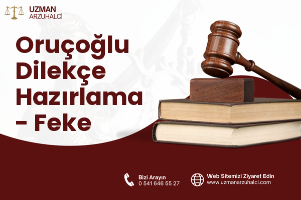 Oruçoğlu Dilekçe Hazırlama - Feke