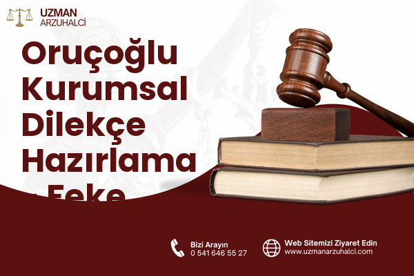 Oruçoğlu Kurumsal Dilekçe Hazırlama - Feke