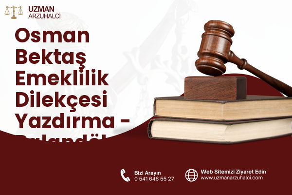 Osman Bektaş Emeklilik Dilekçesi Yazdırma - Palandöken