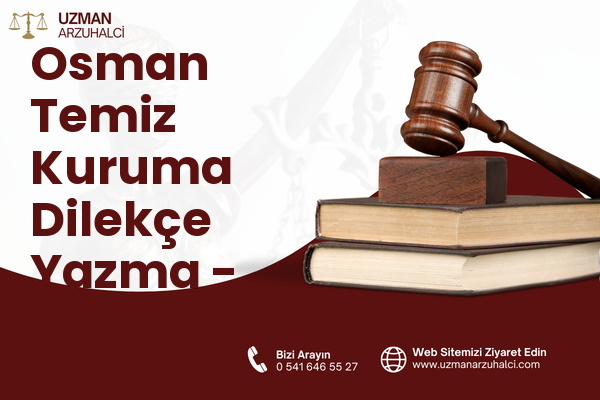 Osman Temiz Kuruma Dilekçe Yazma - Çankaya