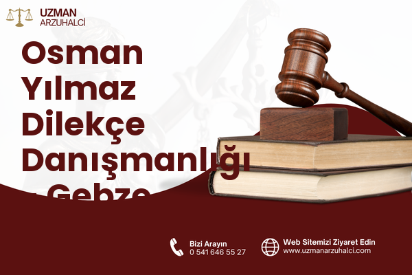 Osman Yılmaz Dilekçe Danışmanlığı - Gebze
