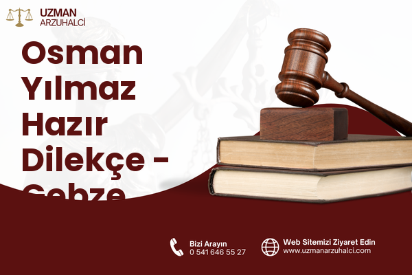 Osman Yılmaz Hazır Dilekçe - Gebze