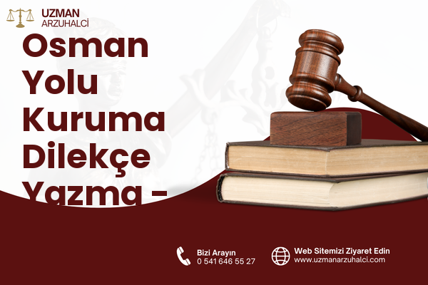 Osman Yolu Kuruma Dilekçe Yazma - Efeler