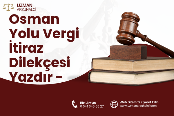 Osman Yolu Vergi İtiraz Dilekçesi Yazdır - Efeler