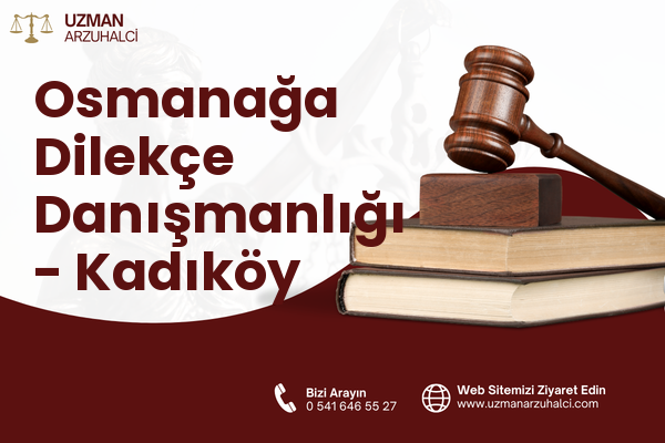 Osmanağa Dilekçe Danışmanlığı - Kadıköy