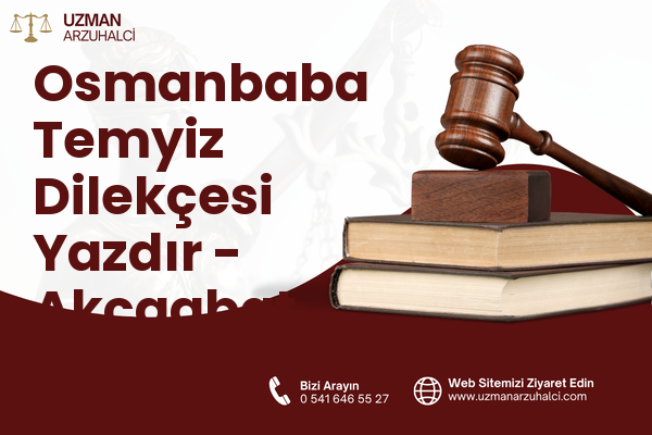 Osmanbaba Temyiz Dilekçesi Yazdır - Akçaabat