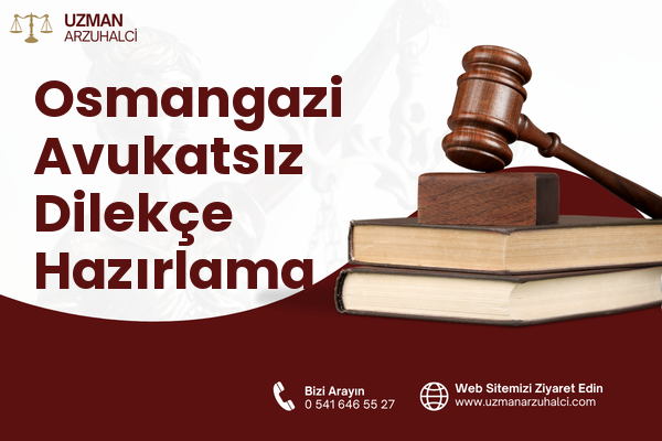 Osmangazi Avukatsız Dilekçe Hazırlama