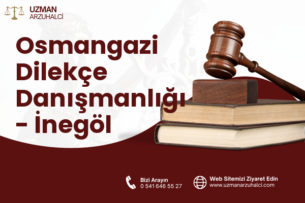 Osmangazi Dilekçe Danışmanlığı - İnegöl