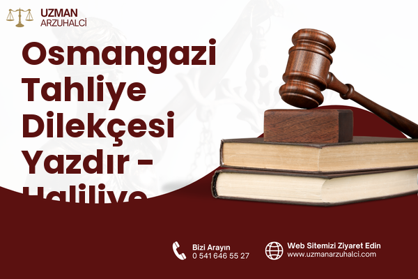 Osmangazi Tahliye Dilekçesi Yazdır - Haliliye