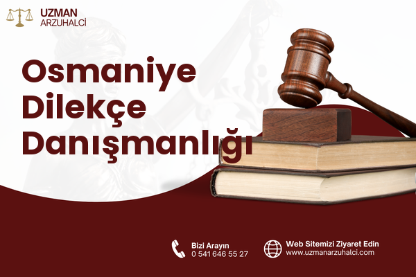 Osmaniye Dilekçe Danışmanlığı