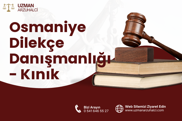 Osmaniye Dilekçe Danışmanlığı - Kınık