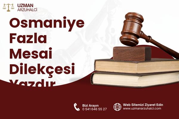 Osmaniye Fazla Mesai Dilekçesi Yazdır