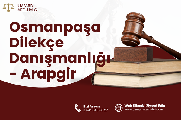 Osmanpaşa Dilekçe Danışmanlığı - Arapgir