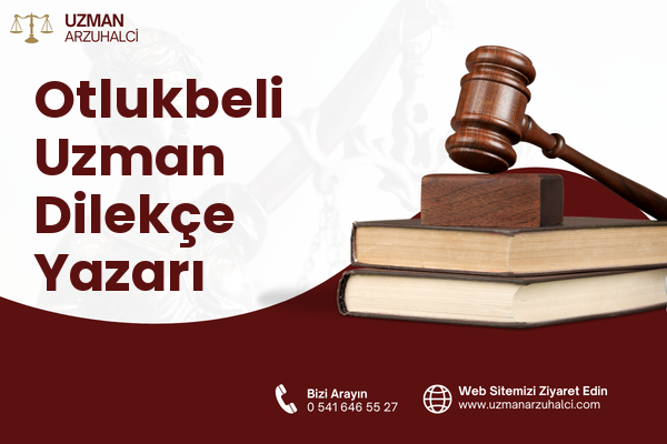 Otlukbeli Uzman Dilekçe Yazarı