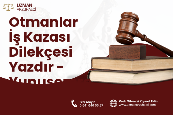 Otmanlar İş Kazası Dilekçesi Yazdır - Yunusemre