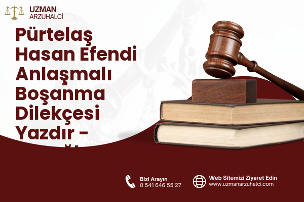 Pürtelaş Hasan Efendi Anlaşmalı Boşanma Dilekçesi Yazdır - Beyoğlu
