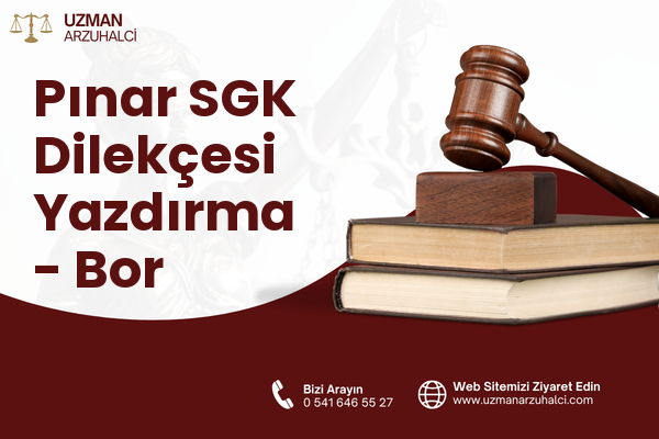 Pınar SGK Dilekçesi Yazdırma - Bor