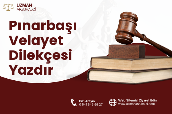 Pınarbaşı Velayet Dilekçesi Yazdır