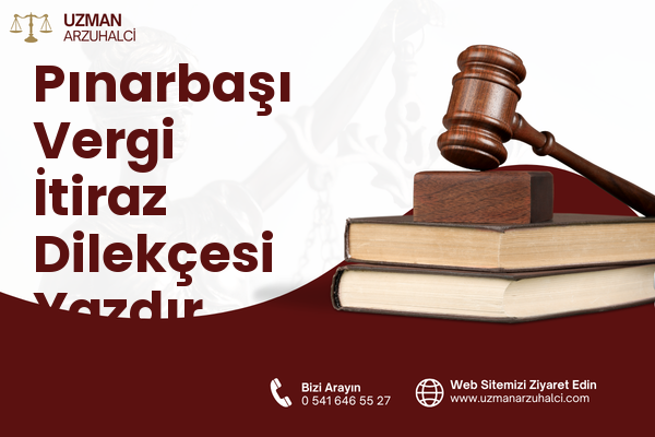 Pınarbaşı Vergi İtiraz Dilekçesi Yazdır