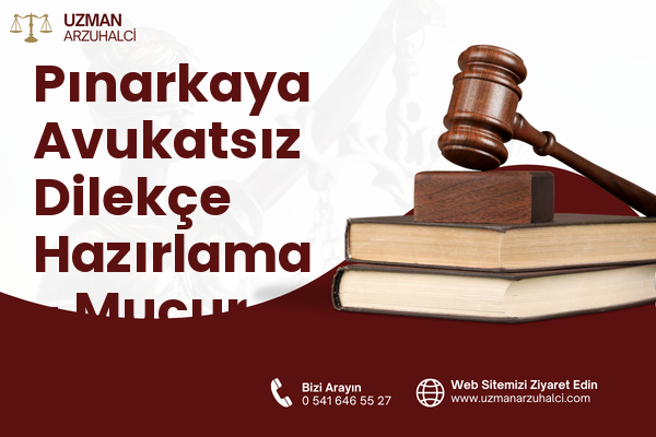 Pınarkaya Avukatsız Dilekçe Hazırlama - Mucur