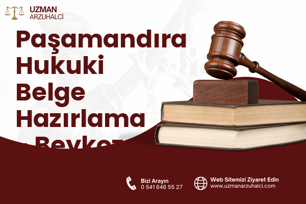 Paşamandıra Hukuki Belge Hazırlama - Beykoz
