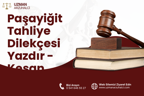 Paşayiğit Tahliye Dilekçesi Yazdır - Keşan