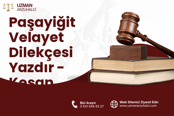 Paşayiğit Velayet Dilekçesi Yazdır - Keşan