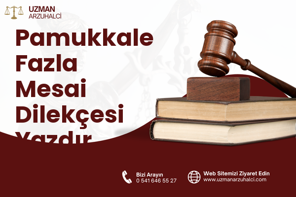 Pamukkale Fazla Mesai Dilekçesi Yazdır