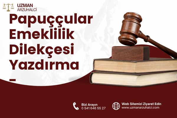Papuççular Emeklilik Dilekçesi Yazdırma - Adapazarı
