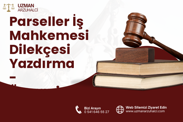 Parseller İş Mahkemesi Dilekçesi Yazdırma - Ümraniye