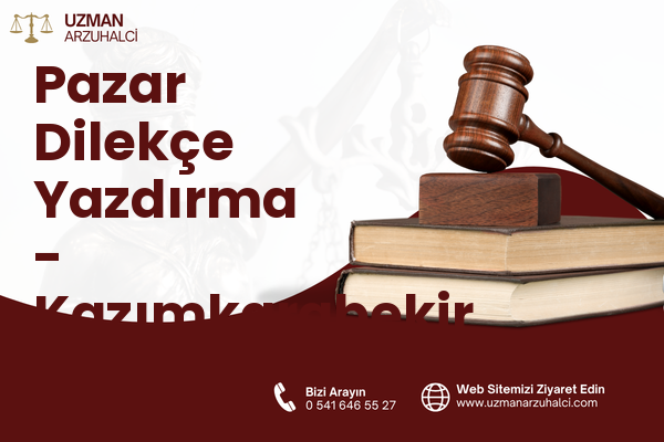 Pazar Dilekçe Yazdırma - Kazımkarabekir