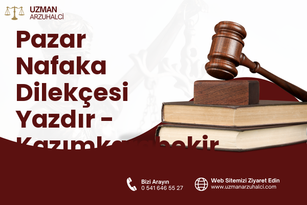 Pazar Nafaka Dilekçesi Yazdır - Kazımkarabekir